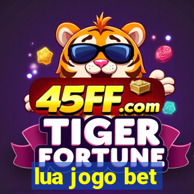 lua jogo bet